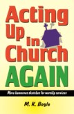 ACTING UP IN CHURCH AGAIN